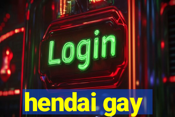 hendai gay